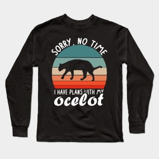 no time plans with ocelot saying animal cats fan Long Sleeve T-Shirt